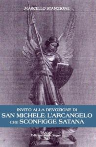 Invito alla devozione di San Michele: l’Arcangelo che sconfigge Satana