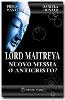 Lord Maitreya, Nuovo Messia o Anticristo?