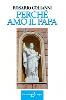 Perché amo il Papa