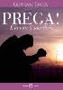 Prega! E la vita ti sorriderà