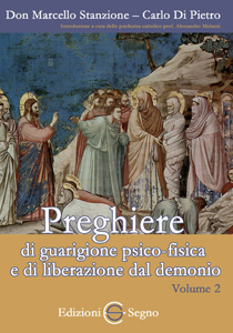 Preghiere di guarigione psico-fisica e di liberazione dal demonio Vol. II