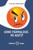 Sono permaloso. Mi aiuti?