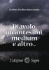 Diavolo, incantesimi, medium e altro ...