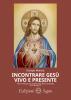 Incontrare Gesù vivo e presente