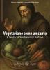 Vegetariano come un santo